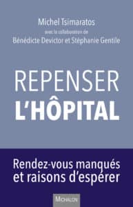 Repenser l'hôpital, De Michel Tsimaratos, Bénédicte Devictor et Stéphanie Gentile. Ed Michalon