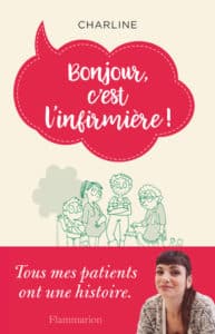 Bonjour c'est l'infirmière. Livre de Charline, infirmière libérale