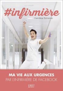 infirmière, de Caroline Estremo. ed First Editions (paru en mai 2017) infirmière, de Caroline Estremo. ed First Editions (paru en mai 2017)