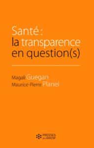 Santé : la transparence en question(s), de Magali Guegan et Maurice-Pierre Planel. Ed Presses de l'EHESP